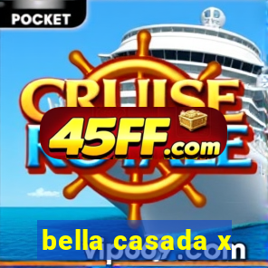 bella casada x